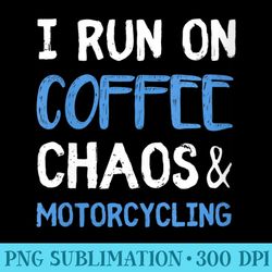 womens i run on coffee chaos motorcycling funny motorcycle biker - shirt graphics for download