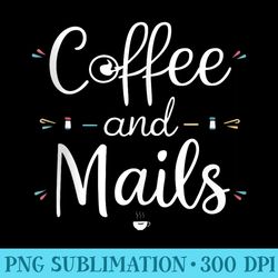 funny nail technician nail artist nail tech coffee and nails - png download source