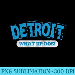 detroit what up doe 313 area code distressed - unique sublimation png download