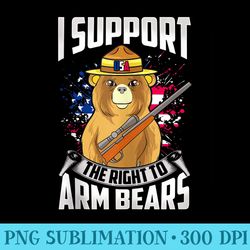 i support the right to arm bears dad joke funny pun - high quality png files