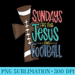 sundays are for jesus and football - png image download