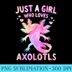 axolotl just a girl who loves axolotls - png clipart download