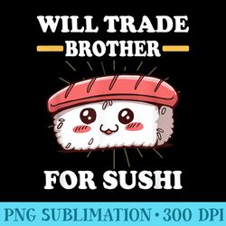 will trade brother for sushi asian food trading - sublimation patterns png