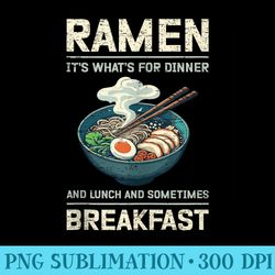ramen its whats for dinner lunch breakfast - png download high quality