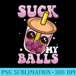 cute funny suck my balls boba tea pun - png sublimation