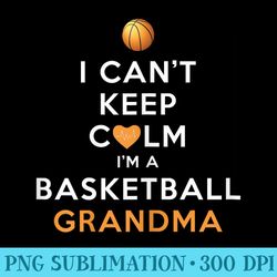 i cant keep calm im a basketball grandma - png download