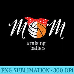 volleyball mom s raising ballers basketball mom - png download high quality