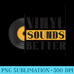 vinyl sounds better vinyl vintage record collector - printable png graphics