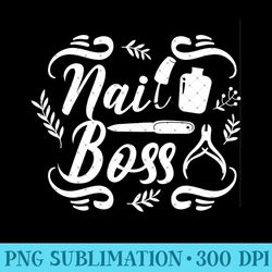 nail boss funny nail tech nail artist manicurists - trendy png designs
