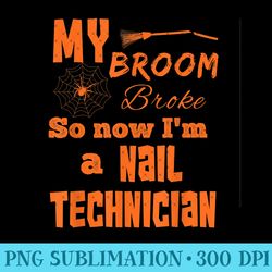 funny nail technician broke broom witch halloween - unique png artwork