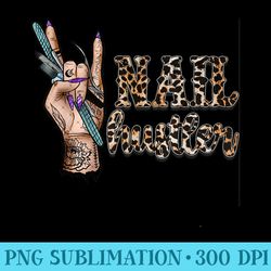 nail hustler nail tech manicurist nail polish art nail boss - unique sublimation png download