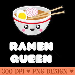 ramen queen kawaii ramen foodie girls t shirt - unique sublimation png download