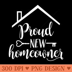 proud new homeowner housewarming ideas men - printable png graphics