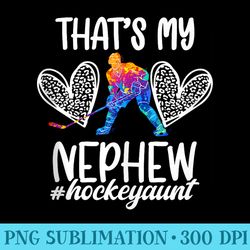 thats my nephew hockey aunt of a hockey player auntie - png download illustration
