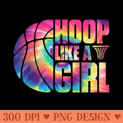 girls basketball tiedye hoop like a girl - printable png images