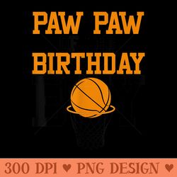 paw paw of the birthday basketball family birthday - high quality png download