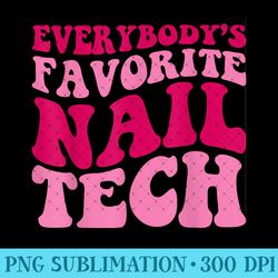 everybody's favorite nail tech funny nail tech groovy women - png download