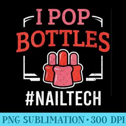 womens funny nail tech technician i pop bottles nail artist nails - modern png designs