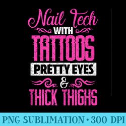 nails tech tattoo beautiful eyes thick thighs saying - png graphics