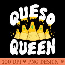 queso queen funny cheese dip mexican food nachos - sublimation png designs