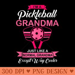 im a pickleball grandma like a normal grandma but way cooler - high resolution png designs