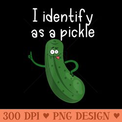 i identify as a pickle whats your excuse - free png download
