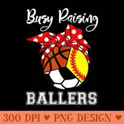 busy raising ballers funny softball soccer basketball mom - modern png designs