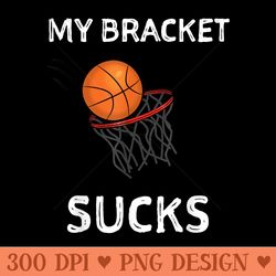 my bracket sucks basketball - printable png graphics
