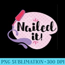 cool nailed it nail art nail lover nail tech manicurist - png design files