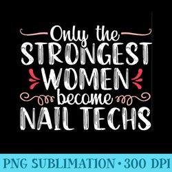 nail tech technician funny strongest manicurist women - png graphics