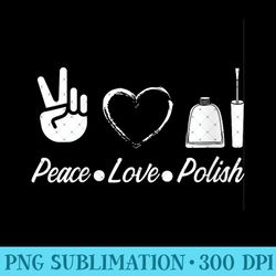 peace love polish funny nail artist manicurist - png clipart