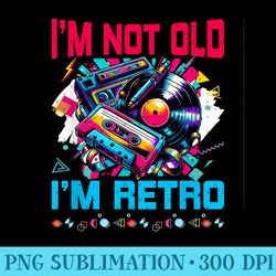 i'm not old retro 80's music party 80's theme party - png graphics