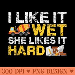 i like it wet she likes it hard sexual humor - high resolution png designs