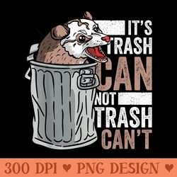 its trash can not trash cant funny possum lover - png clipart