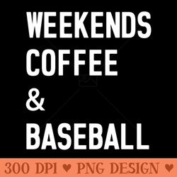 weekends coffee baseball funny baseball lovers baseball mom - clipart png