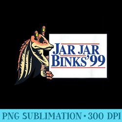 star wars the phantom menace vote for jar jar binks '99 - ready to print png designs