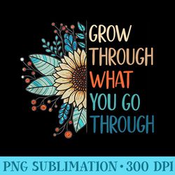 grow through what you go through inspirational mental health - png templates download