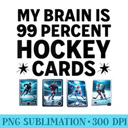 my brain is 99 percent hockey cards funny sports card - sublimation patterns png