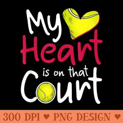 my heart is on that court tennis mom dad - png templates