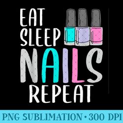 eat sleep nails repeat nail polish nail tech - png design assets