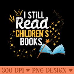 i still read childrens books school teacher nerd librarian - printable png images