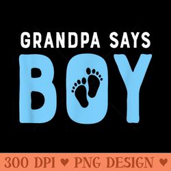 grandpa says gender baby reveal shirt for party cute - sublimation png designs