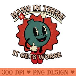 hang in there it gets worse - vector png clipart