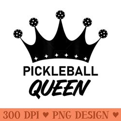 pickleball queen i love pickle ball player pickleball queen - sublimation png designs