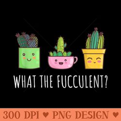 what the fucculent succulent cactus funny pun plant mom - beautiful png download