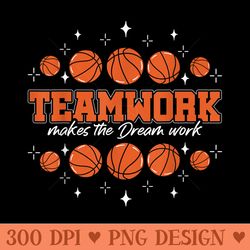 teamwork makes dream work sports baller basketball - printable png images