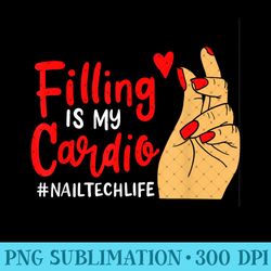 filling is my cardio cute nail tech - png graphics