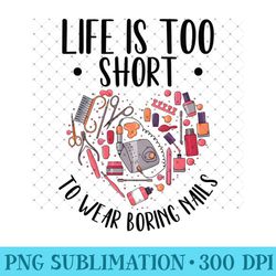 life is short to wear boring nails nail tech ladies - exclusive png designs