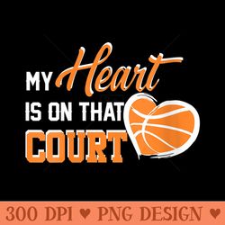 s my heart is on that court basketball funny mom gift - png design assets