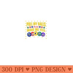 pull my balls and make me yell bingo u2013 funny bingo sayings - mug sublimation png